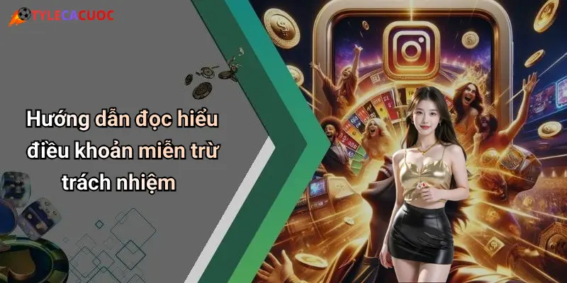 Miễn Trừ Trách Nhiệm: Cân Nhắc Kỹ Trước Khi Xem Tỷ Lệ Cá Cược 3 Hướng dẫn đọc hiểu điều khoản miễn trừ trách nhiệm